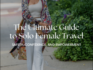 Ultimate Guide to Female Solo Travel